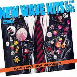 Just Can't Get Enough: New Wave Hits of the '80s - Volume 2