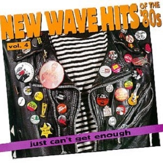 Just Can't Get Enough: New Wave Hits of the '80s - Volume 4