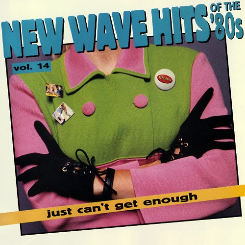 Just Can't Get Enough: New Wave Hits of the '80s - Volume 14
