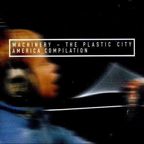 Machinery - A Plastic City America Compilation