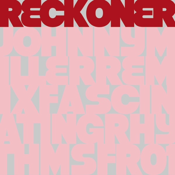 Reckoner (Johnny Miller Remix).