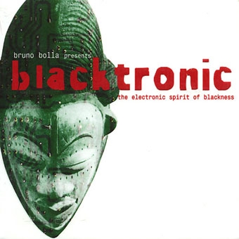 Blacktronic: The Electronic Spirit of Blackness (Bruno Bolla Presents)