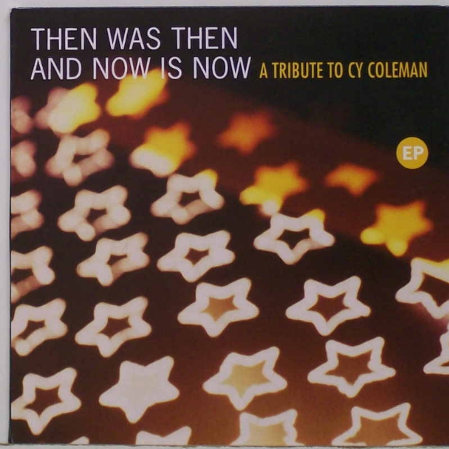Then Was Then And Now Is Now - A Tribute To Cy Coleman