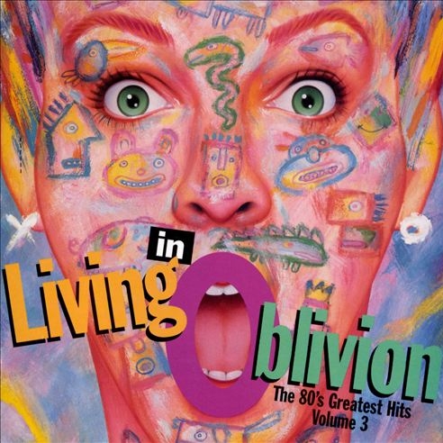 Living in Oblivion: The 80's Greatest Hits, Volume 3
