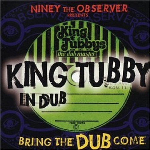 Niney The Observer Presents King Tubby In Dub: Bring The Dub Come