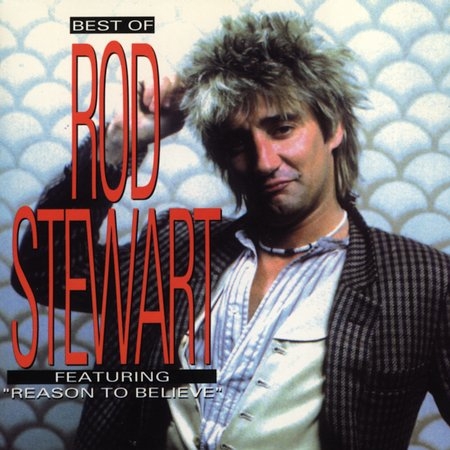 Best Of Rod Stewart Featuring "Reason To Believe"