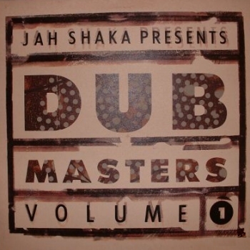 Jah Shaka Presents Dub Masters Volume One