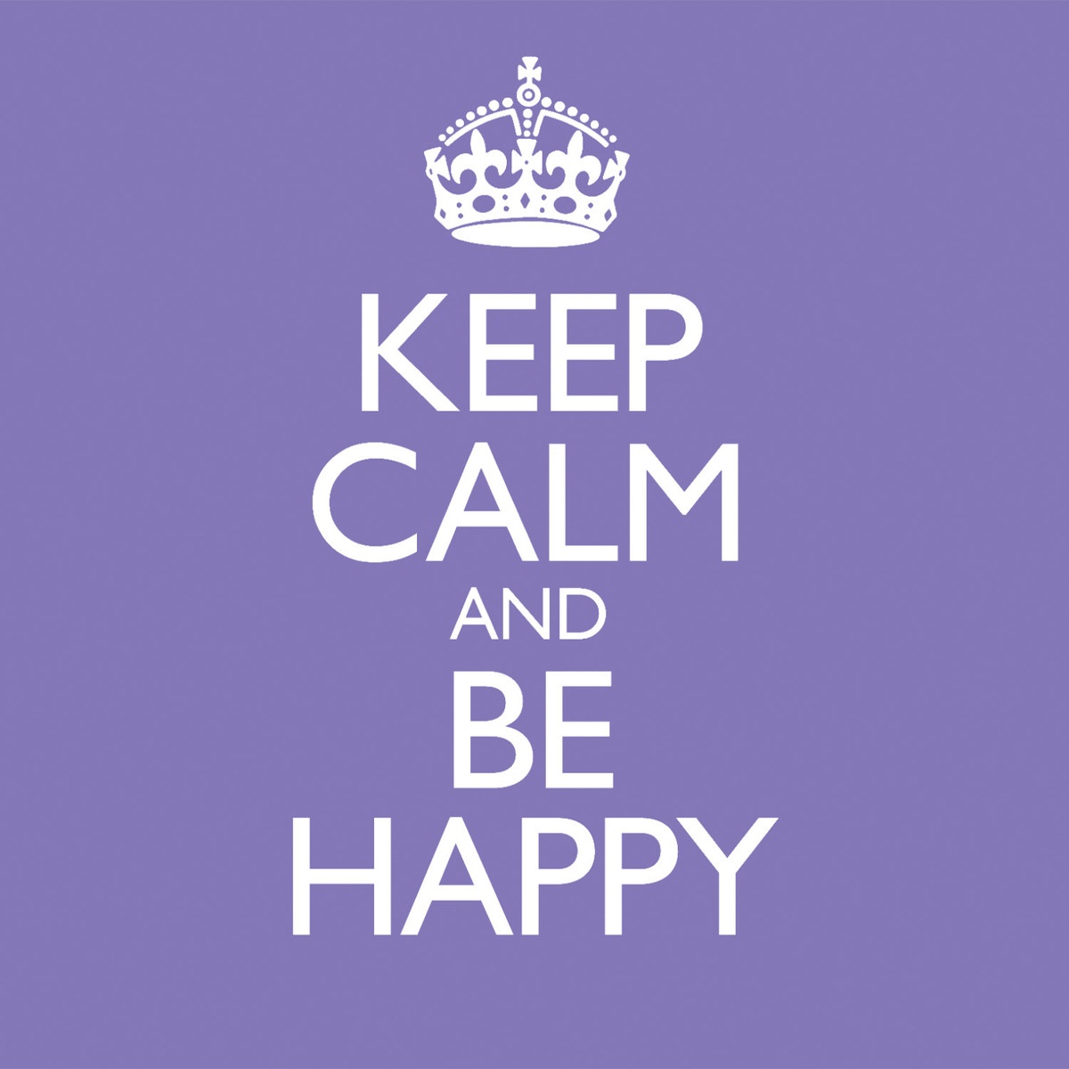 Keep Calm and Be Happy 