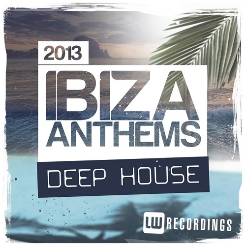 Ibiza Summer 2013 Anthems - Deep House