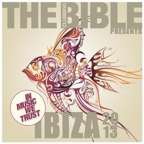 The Clubbing Bible Presents In Music We Trust - Ibiza 2013
