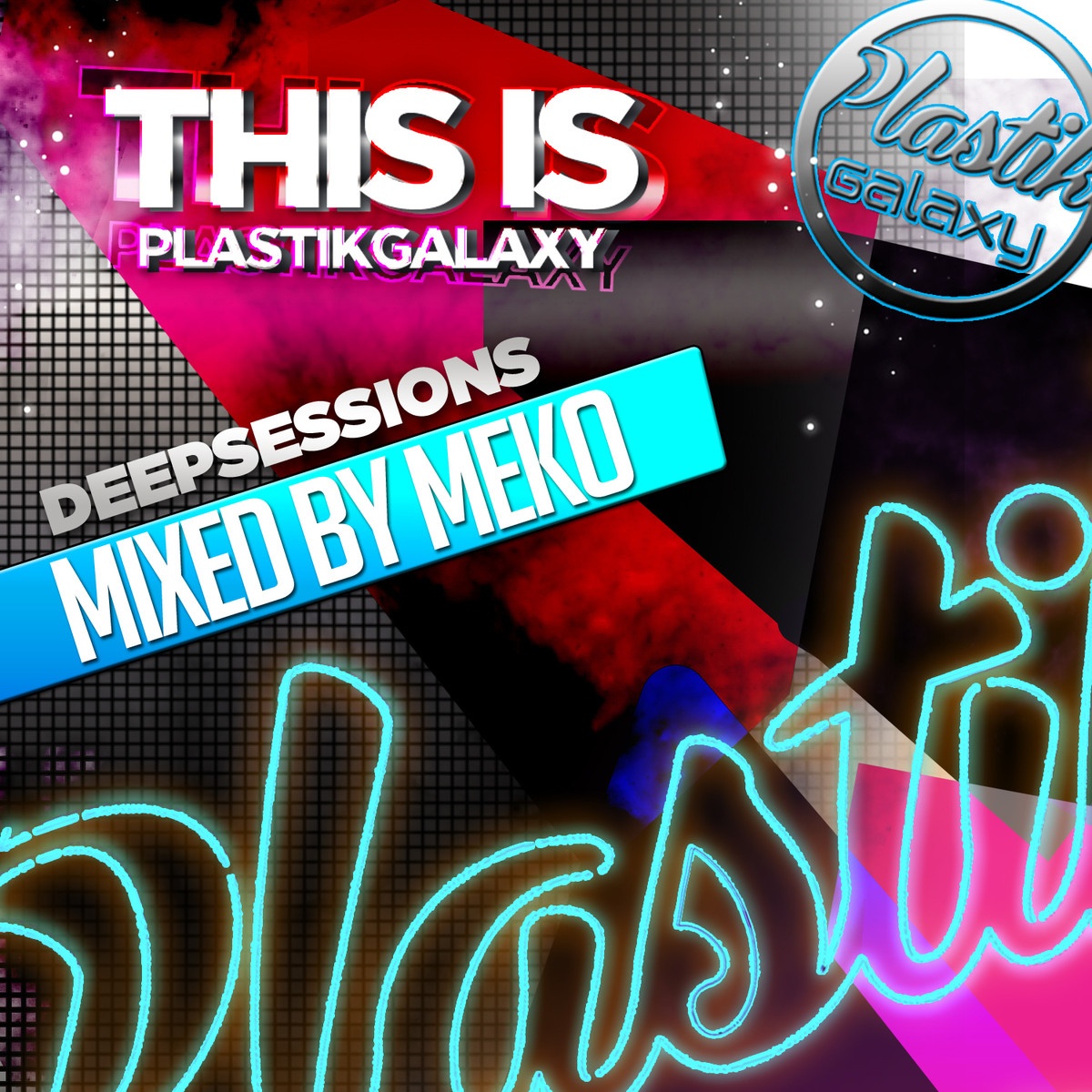 This Is Plastik Galaxy (Deep Sessions Mixed by Meko)