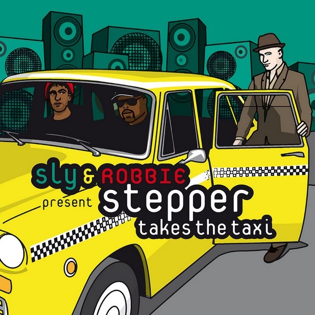 Sly & Robbie Present Stepper Takes The Taxi