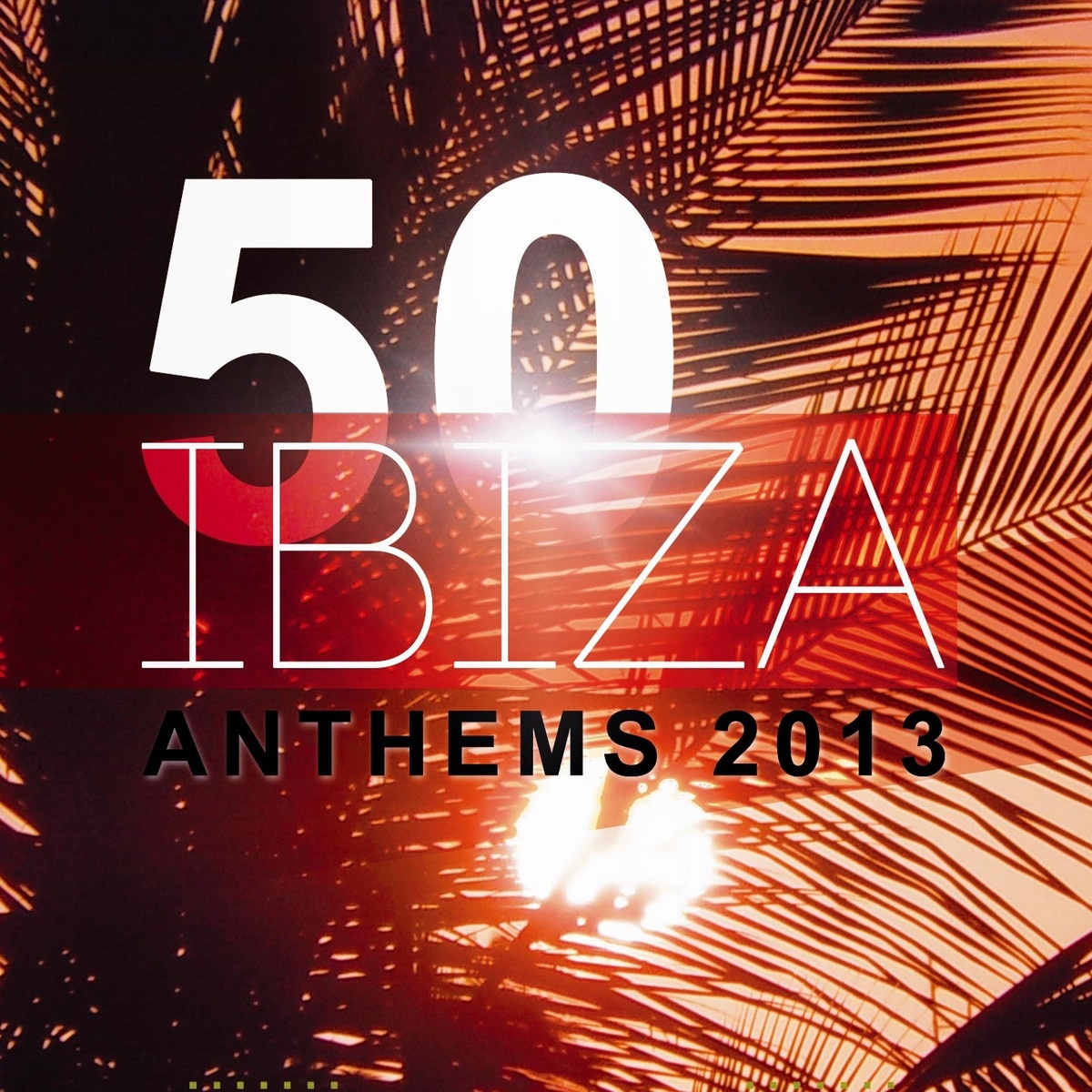 50 Ibiza Anthems 2013