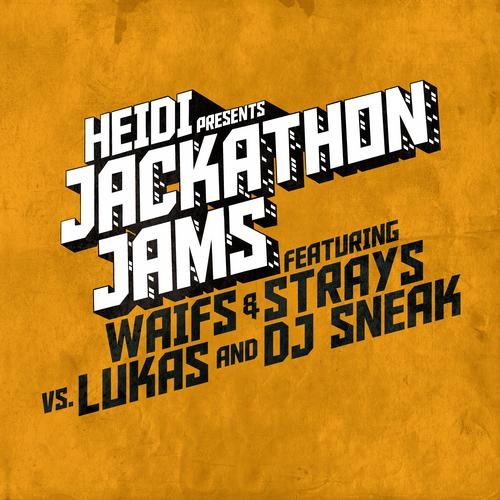 HEIDI PRESENTS JACKATHON JAMS FEAT. WAIFS & STRAYS VS. LUKAS & DJ SNEAK