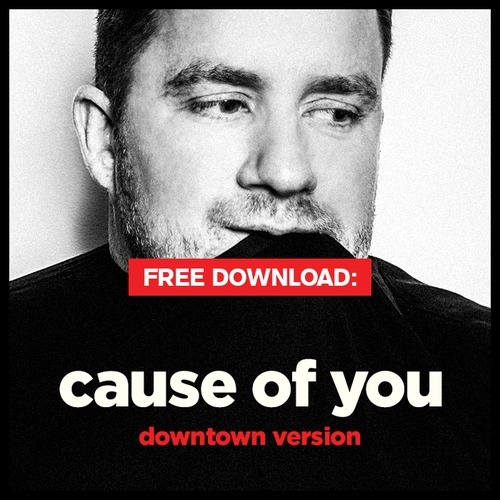  Cause Of You (Downtown Version)