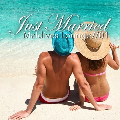 Just Married - Maldives Lounge Vol 1