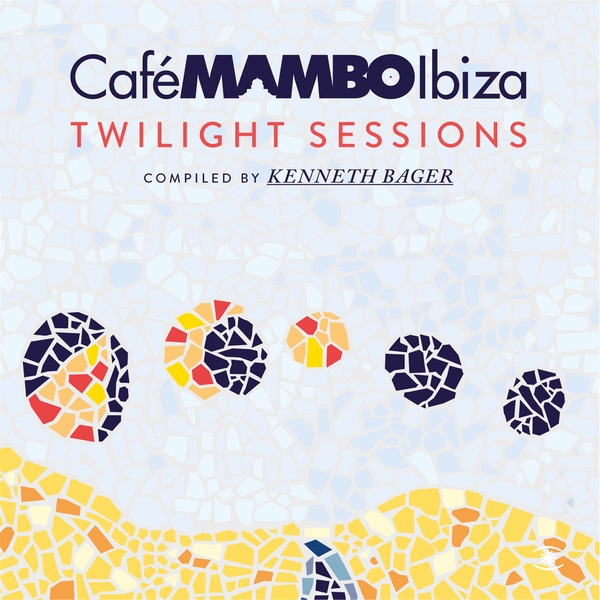 Cafe Mambo Ibiza - Twilight Sessions (Continuous Mix)