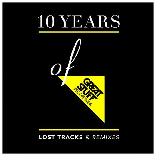 10 Years of Great Stuff  Lost Tracks and Remixes