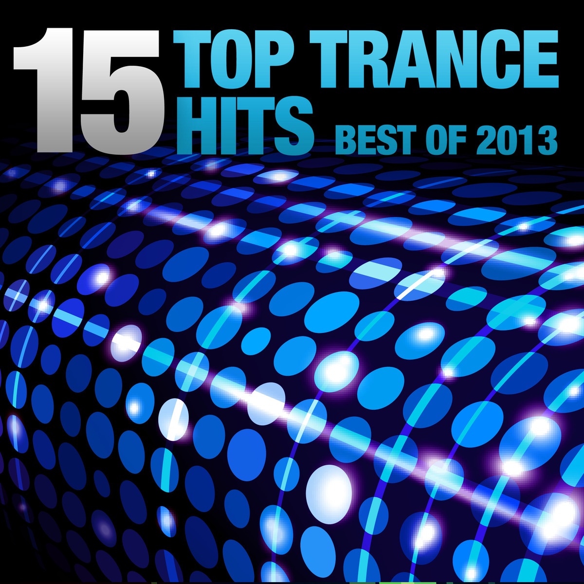 15 Top Trance Hits - Best Of 2013
