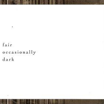 Fair Occasionally Dark