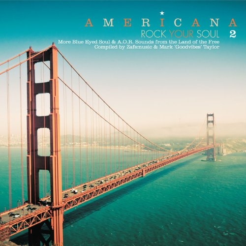 Americana - Rock Your Soul Vol. 2: More Blue Eyed Soul & A.O.R. Sounds From The Land Of The Free