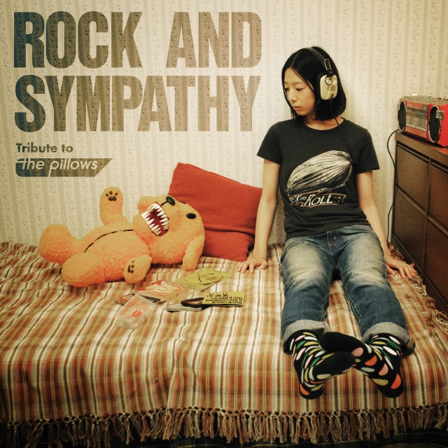 ROCK AND SYMPATHY -tribute to the pillows-
