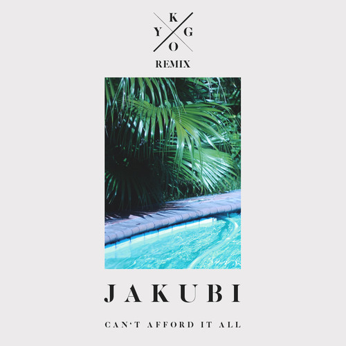 Can't Afford It All (Kygo Remix) 