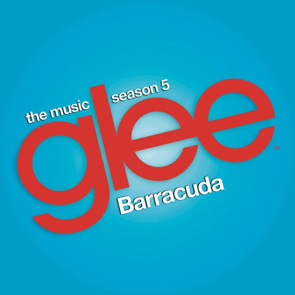Barracuda (Glee Cast Version)
