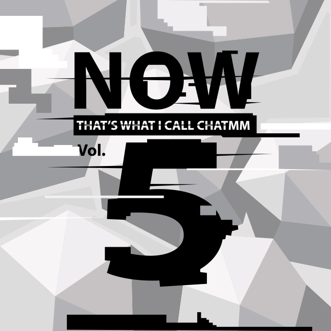 Volume 5: Now That's What I Call CHATMM!