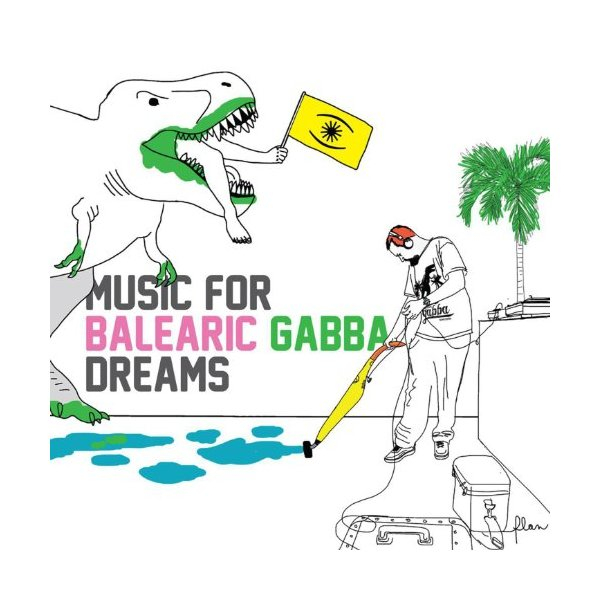 Music for Balearic Gabba Dreams