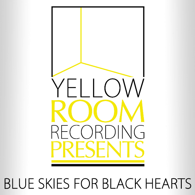 Yellow Room Recording Presents... Blue Skies for Black Hearts