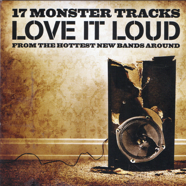 Love It Loud (17 Monster Tracks From The Hottest New Bands Around)