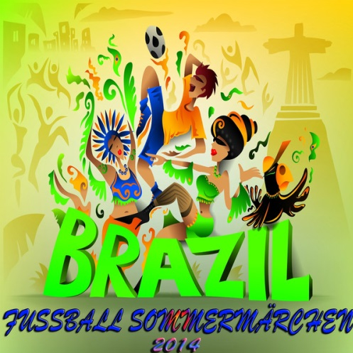 Fussball Sommermarchen Brazil (Football Brasil, Soccer Summer Anthems)