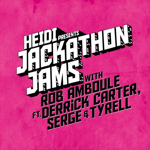 Heidi Presents Jackathon Jams With Rob Amboule Ft. Derrick Carter & Serge & Tyrell
