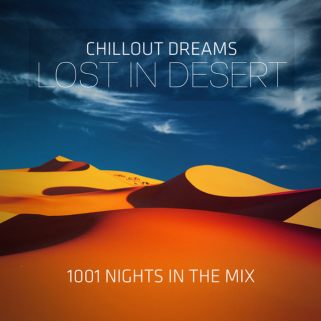 Chillout Dreams Lost in Desert 1001 Nights in the Mix