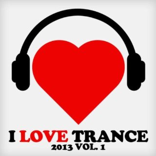 I Love Trance 2013, Vol. 1
