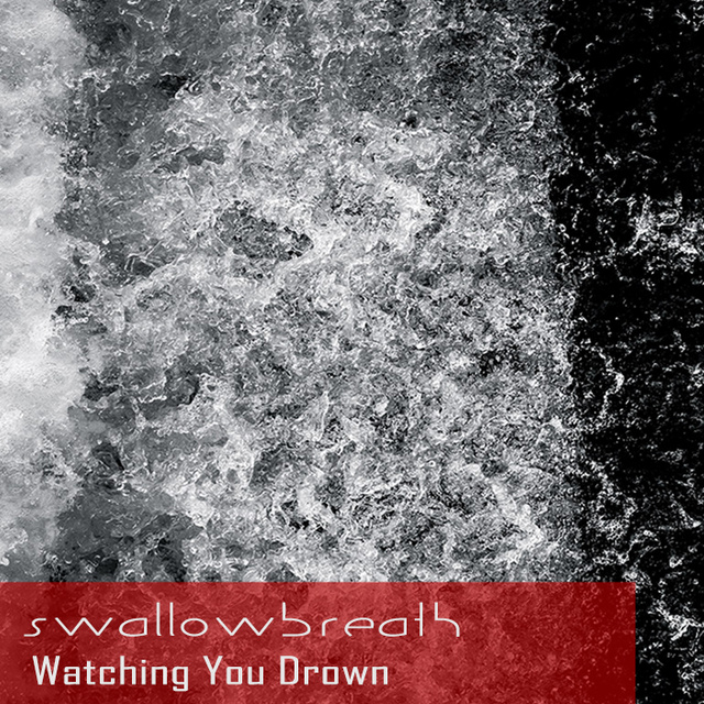 SwallowBreath - Watching You Drown