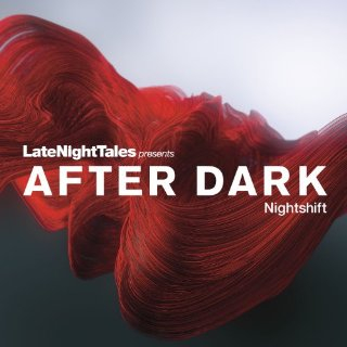Late Night Tales Presents After Dark: Nightshift (Bill Brewster's Continuous Mix)