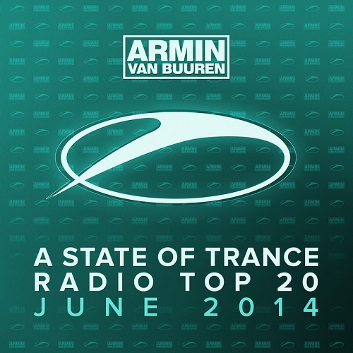 A State of Trance Radio Top 20: June 2014 (Including Classic Bonus Track)