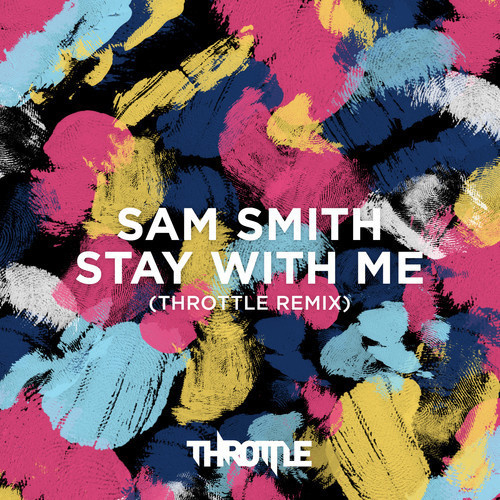 Stay With Me (Throttle Remix)
