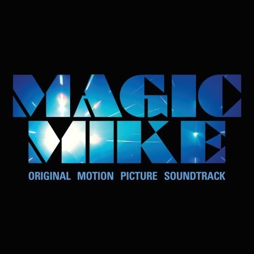 Magic Mike (Original Motion Picture Soundtrack)