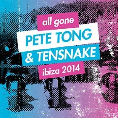 All Gone Pete Tong & Tensnake Ibiza 2014 Tensnake Mix