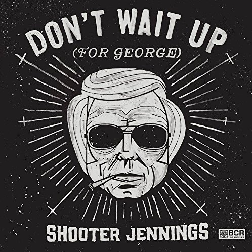 Don't Wait Up (For George)