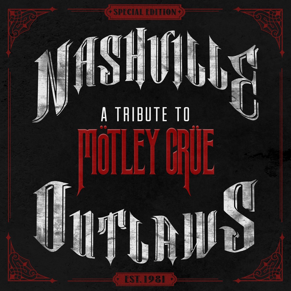Nashville Outlaws: A Tribute To M tley Crü e