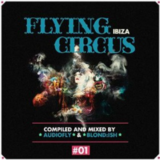 Flying Circus Ibiza, Vol. 1 (Compiled & Mixed by Audiofly & Blond:Ish)