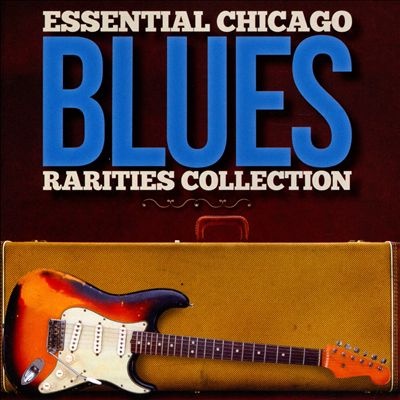 Essential Chicago Blues Rarities Collection