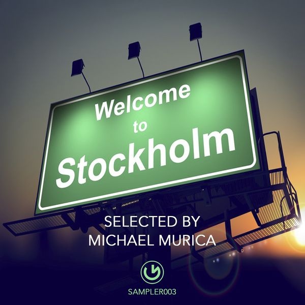 Welcome To Stockholm "Selected by Michael Murica"