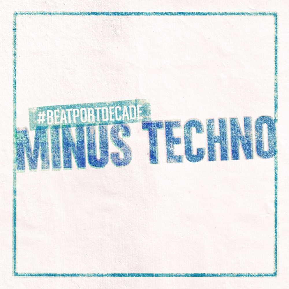 MINUS #BeatportDecade TECHNO