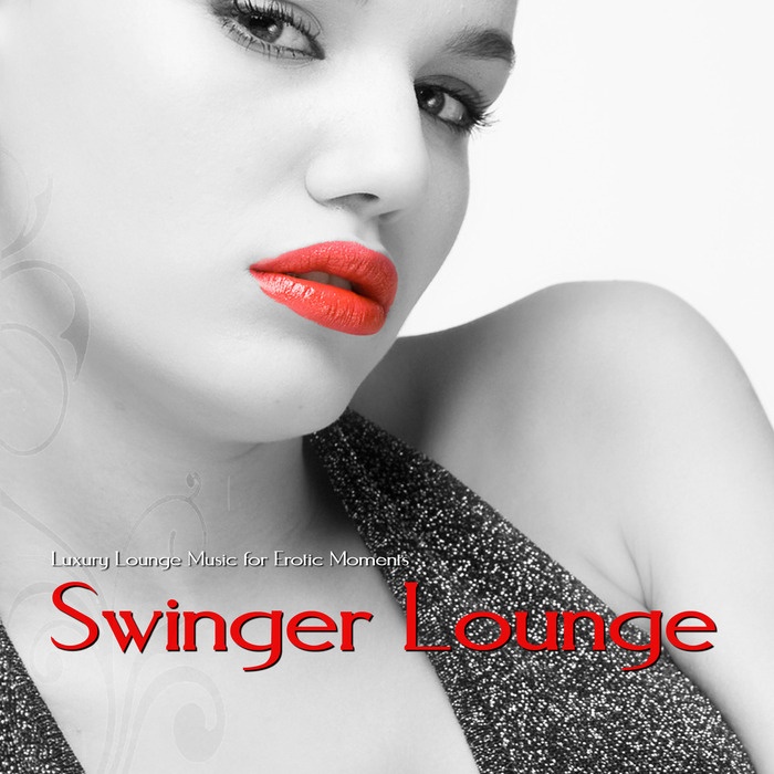 Swinger Lounge (Luxury Lounge Music for Erotic Moments)