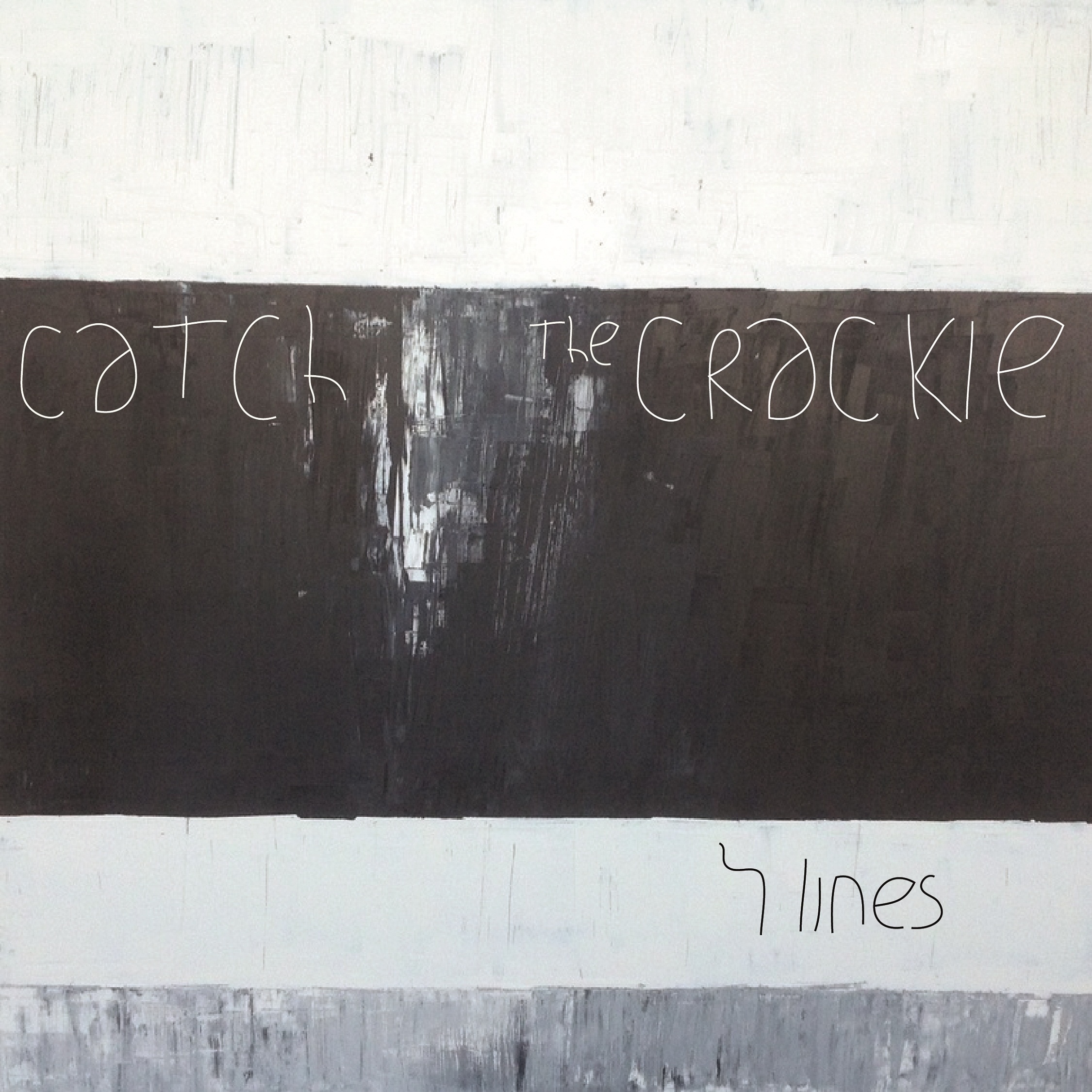 Catch The Crackle - 4 Lines